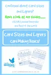 Confused about card sizes and layers?  Have a look at our short guide.....
